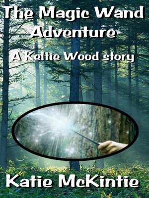cover image of The Magic Wand Adventure (A Keltie Wood story)
